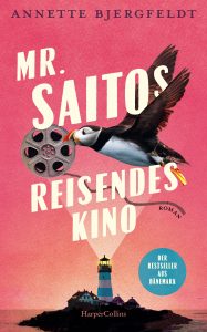 Cover von "Mr. Saitos reisendes Kino" von Annette Bjergfeldt übersetzt von Dagmar Mißfeldt, erschienen bei Harper Collins